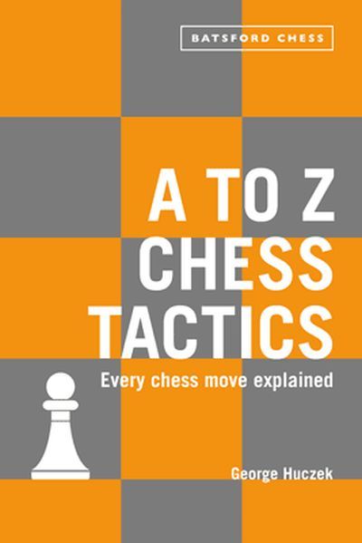 A to Z Chess Tactics: Every Chess Move Explained