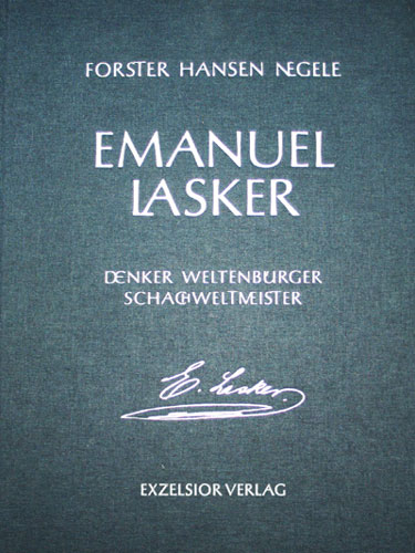 Emanuel Lasker - Denker, Weltenbürger, Schachweltmeister