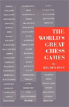 The World's Great Chess Games